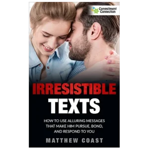Irresistible Texts™ – The Psychology-Based Texting Blueprint to Spark Desire & Keep His Attention