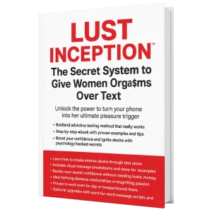 Lust Inception™: Unlock the Orgasmic Texting Formula for Irresistible Desire